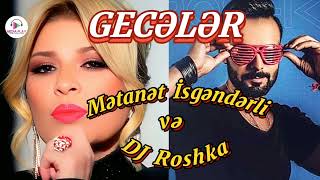_Gecələr_ Mətanət İsgəndərli vs DJ Roshka. Remix new version. 2024. Resimi