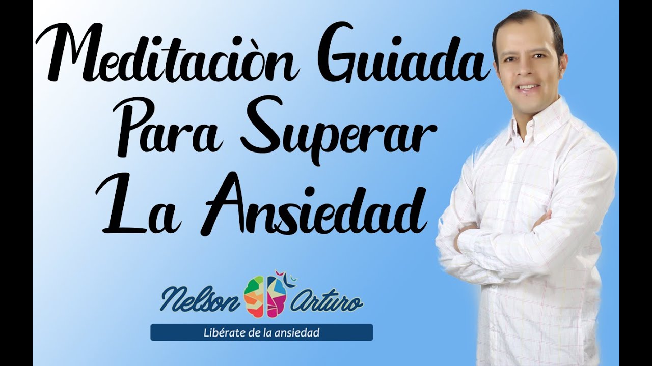 Meditación Guiada para Superar la Ansiedad - YouTube