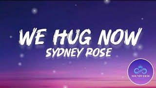 Sydney Rose - We Hug Now (Lyrics) 