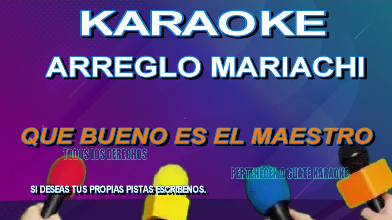 KARAOKE QUE BUENO ES EL MAESTRO VERSIÓN MARIACHI