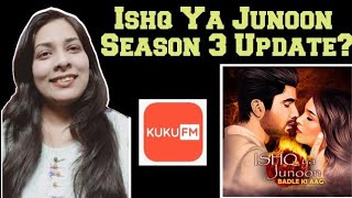 Kuku FM Story Ishq Ya Junoon Season 3 Update #kukufm#romanticstory #ishqyajunoon #trending