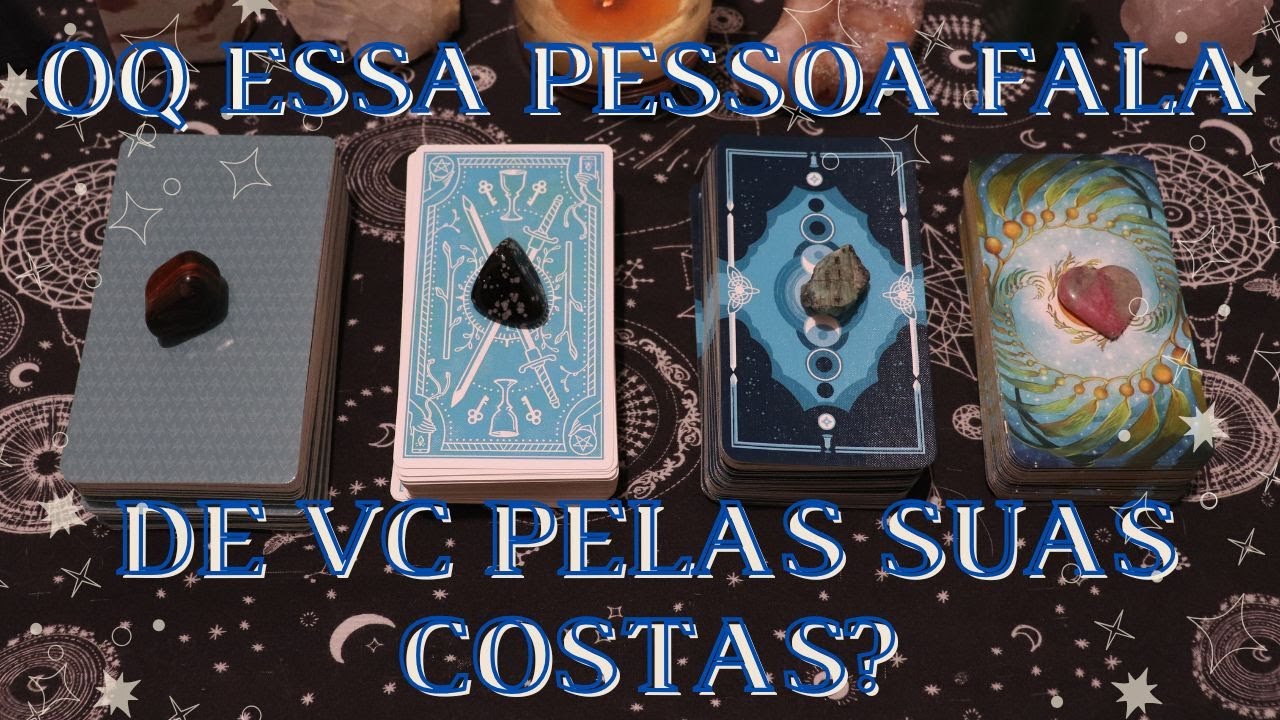 O Que Essa Pessoa Fala de Você Pelas Suas Costas? | Tiragem de Tarô
