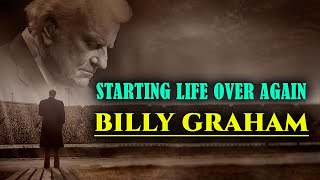 Starting Life Over Again | Billy Graham