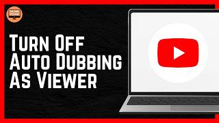 How to Turn Off Auto Dubbing on YouTube As A Viewer (2026)