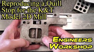 Reproducing a Quill Stop for the K&T Model 2D Mill