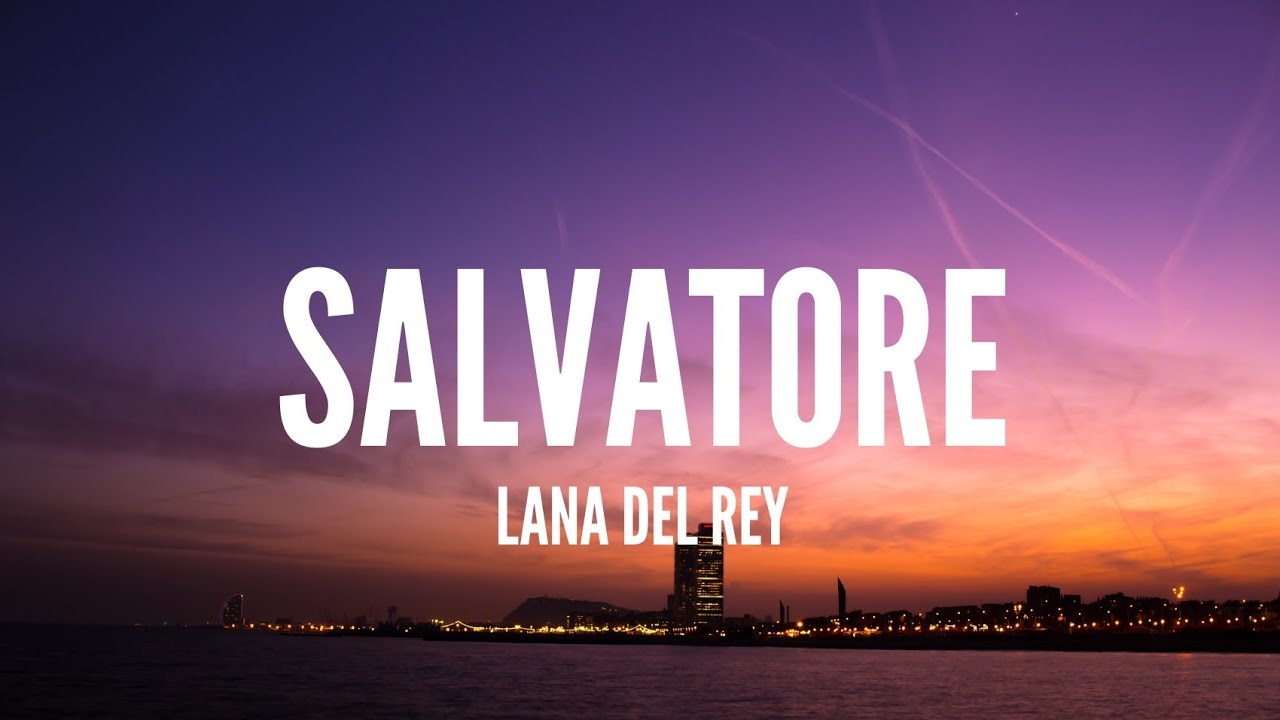 Lana Del Rey  Salvatore Lyrics
