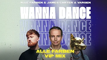 Alle Farben x James Carter x VARGEN - Wanna Dance (Alle Farben VIP Mix) [Official Audio]