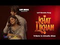 Khat Likhan | Attaullah Khan Heartfelt Desi Love Song | Lofi Revised | Singer Saniyan Khan