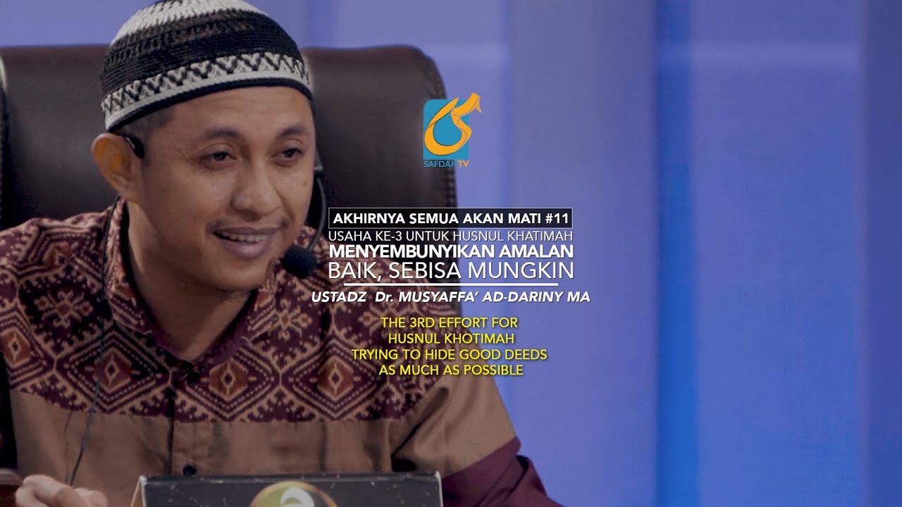 ⁣Usaha Ke-3 Husnul Khotimah - Menyembunyikan Amalan Kebaikan  - Ust Dr. Musyaffa' Ad-Dariny, MA