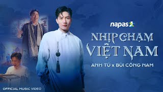 Nhịp Chạm Việt Nam Anh Tú X Bùi Công Nam Official Music Video