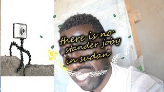 there is on stander joby in sudan