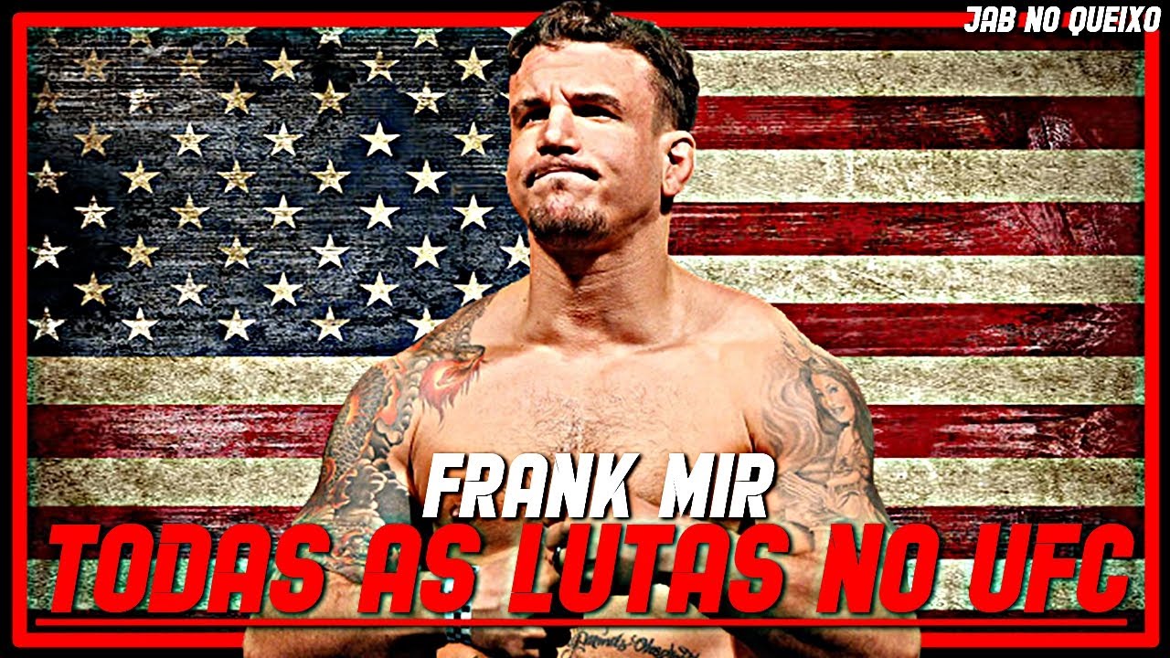 Frank Mir TODAS As Lutas No UFC/Frank Mir ALL Fights In UFC