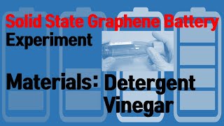 solid state graphene battery experiment by using detergent and vinegar