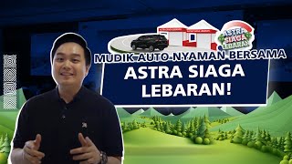 MUDIK BERSAMA ASTRA SIAGA LEBARAN! AMAN, LANCAR, DAN NYAMAN SEPANJANG JALAN!