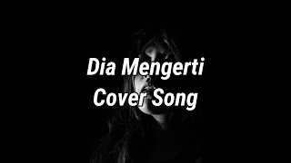 Dia Mengerti (Cover Song)