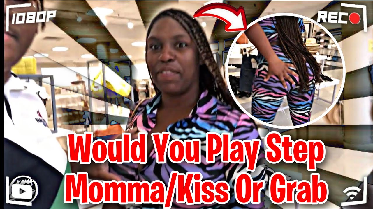 Would You Play Step Momma Kiss😘 Or Grab🍑 Public Interview Youtube 