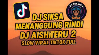 DJ SIKSA MENANGGUNG RINDU | DJ AISHITERU 2 SLOW VIRAL TIKTOK FULL DJ BIMBBOT