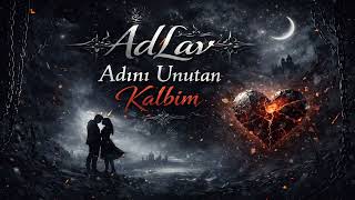 Adlav - Adını Unutan Kalbim