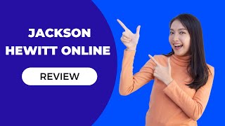 Maximize Your Tax Refund: Jackson Hewitt Online 2022 Review