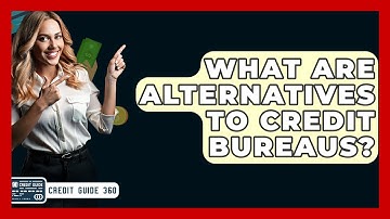 What Are Alternatives To Credit Bureaus? - CreditGuide360.com