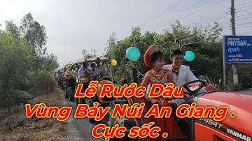 Lễ Rước Dâu Vùng Bảy Núi An Giang Cực Sốc (Máy Cày )