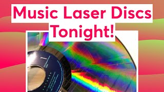 Music Laser Discs Tonight!