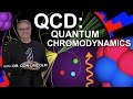 QCD: Quantum Chromodynamics