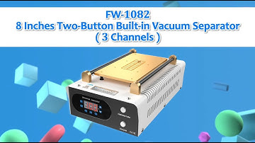 FW-1082  8 Inches Two-Button Built-in Vacuum Separator (3 Channels) | LCD Screen Separator Machine