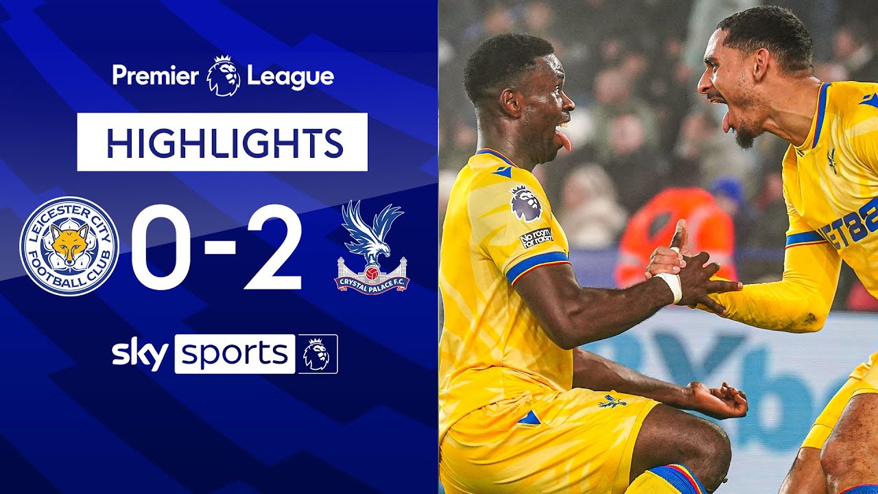 Mateta & Guehi score for the Eagles  | Leicester 0-2 Crystal Palace | Premier League highlights