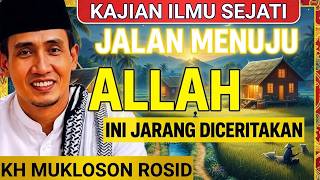 Bikin Bergetar! Begini Cara Benar Mendekatkan Diri Kepada Allah | KH MUKLOSON ROSID