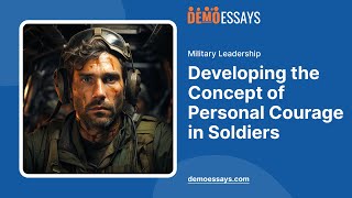 Developing the Concept of Personal Courage in Soldiers - Essay Example