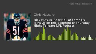 Dick Butkus, Bear Hall of Fame LB, Joins Us on this Segment of Thursday Night Tailgate NFL Podcast