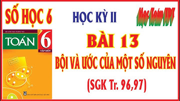 Bội và ước của một số nguyên ( Toán 6 tập 1 sgk Tr 96,97)