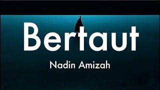 Nadin Amizah - Bertaut - Lirik 🎵 ~ Keras kepalaku sama denganmu, caraku marah caraku tersenyum