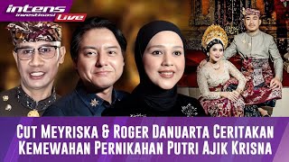 Cut Meyriska Dan Roger Danuarta Ceritakan Kemewahan Acara Pernikahan Putri Ajik Krisna