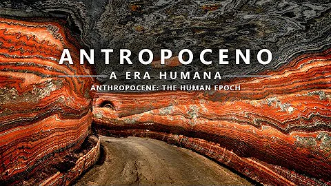 O que é a era do Antropoceno?