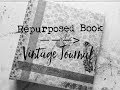 How to Repurpose an Old Book into a Vintage Journal