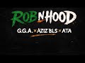 G G A Rob N Hood Ft Azizbls X Ata Officiel Audio