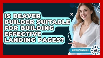 Is Beaver Builder Suitable for Building Effective Landing Pages? | WP Solutions Guru News