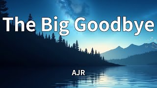 AJR - The Big Goodbye (Lyrics)