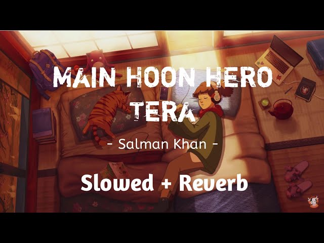 Main Hoon Hero Tera ( Slowed + Reverb ) | Salman Khan | Amaal Malik | Kumaar #slowandreverb class=