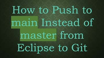 How to Push to main Instead of master from Eclipse to Git