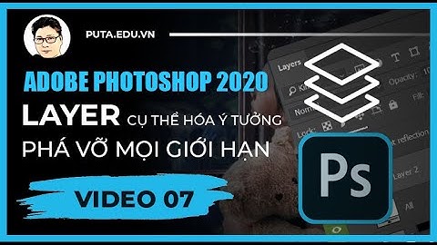 #7 [ Photoshop 2020 ] | Layer / Layer Mask Cụ thể hóa mọi ý tưởng !