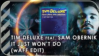 Tim Deluxe ft. Sam Obernik - It Just Won't Do (wAFF Edit) [Visualiser from Epicast #151]