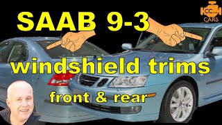 Saab 9-3 Windshield Trim | Fr & Rr | How to Remove and Replace