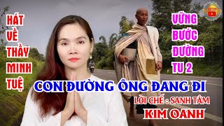 Nhạc Chế || THẦY MINH TUỆ || Con Đường Ông Đang Đi || Con Đường Xưa Em Đi Chế || Kim Oanh