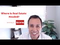 Where is Real Estate Headed?