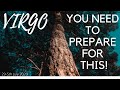 "YOU NEED TO PREPARE FOR THIS!" 29-5 VIRGO JUNE/JULY 2020