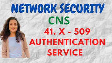 #41 X- 509 Authentication Service - Certificate and its Elements |CNS|