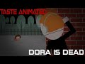 Taste gaming animated  dora is dead